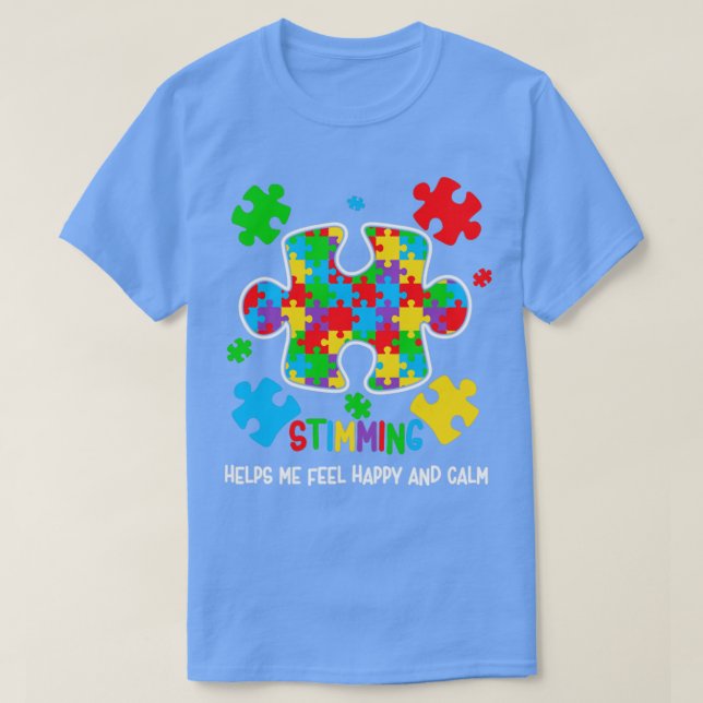 Stimming helps me feel happy and calm Autism Aware T-Shirt (Design Front)