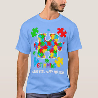 Stimming helps me feel happy and calm Autism Aware T-Shirt