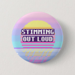 Stimming Out Loud Neurodivergent Pixel Button
