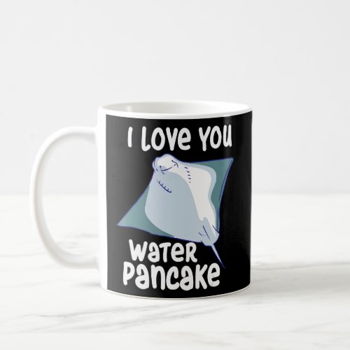 Stingray I Love You Water Pancake  Coffee Mug