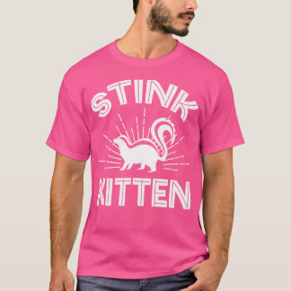 Stink Kitten Skunks Skunk Lover Skunk Girl Skunk B T-Shirt