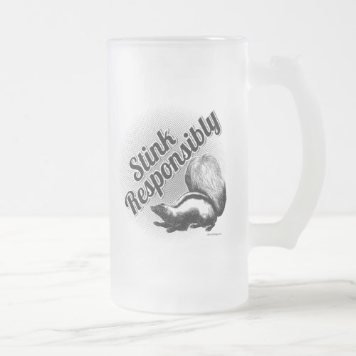 Stink Responsibly Frosted Glass Beer Mug