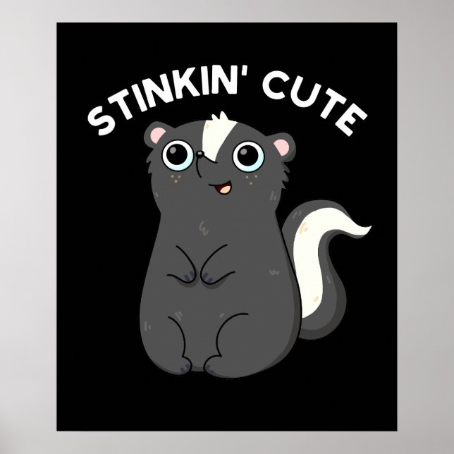 Stinkin Cute Adorable Skunk Pun Dark BG Poster (Front)