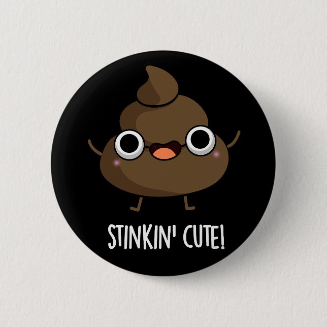 Stinkin Cute Funny Poo Pun Dark BG Button (Front)
