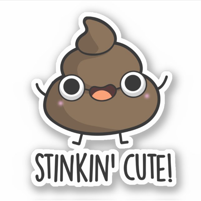 Stinkin Cute Funny Poo Pun  Sticker (Front)