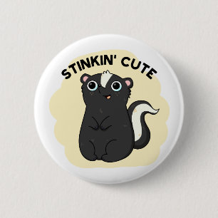 Stinkin Cute Funny Skunk Pun Button