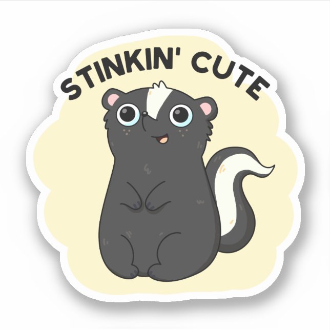 Stinkin Cute Funny Skunk Pun  Sticker (Front)