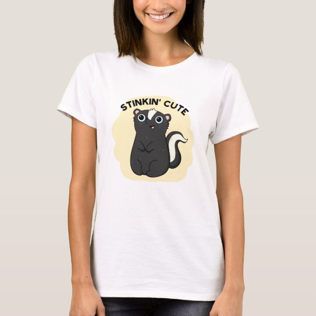 Stinkin Cute Funny Skunk Pun  T-Shirt (Front)