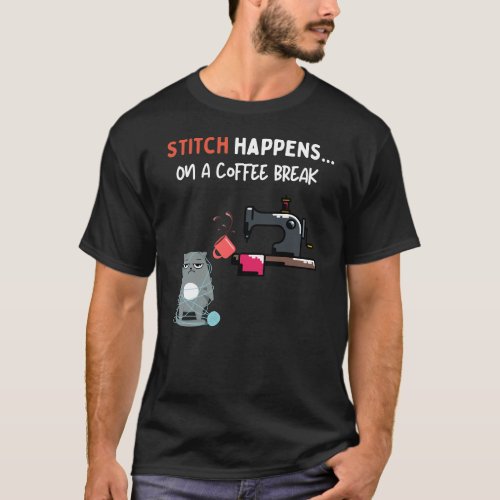 Stitch happens on a coffee break tailoring T_Shirt