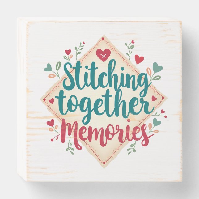 Stitching Together Memories Embroidery Art Wooden Box Sign (Front Horizontal)