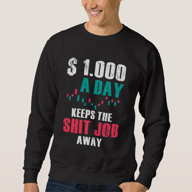 Stock Market Day Trading Trader Investor Quit Job Sweatshirt (Front)