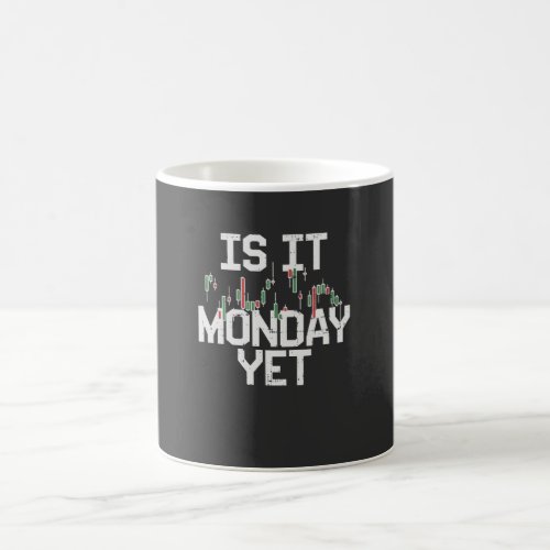 Stock Market _ Is It Monday Yet Coffee Mug