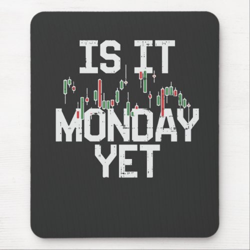 Stock Market _ Is It Monday Yet Mouse Pad