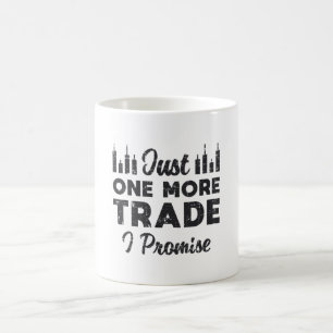 Stock Market Just One More Trade I Promise Stock Coffee Mug