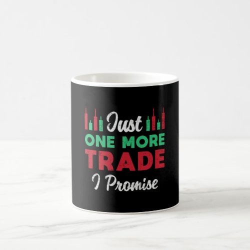 Stock Market Just One More Trade I Promise Trader Coffee Mug