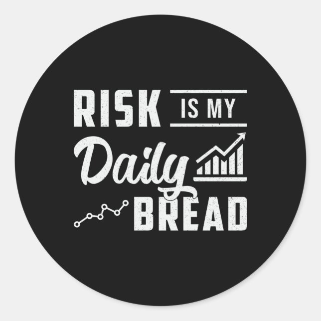 Stock Market Risk Is My Daily Bread Trading Trader Classic Round Sticker (Front)