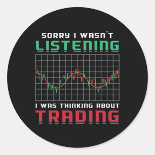 Stock Market Sorry I Wasn't Listening Bear Trader Classic Round Sticker