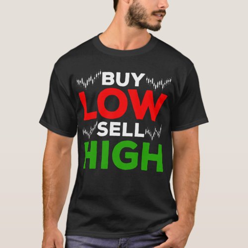 Stock Market Trading Forex Trader Buy Sell High T_Shirt