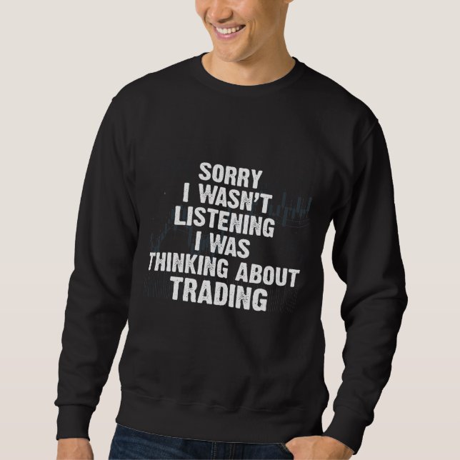 Stock Market Trading Hobby Investor Day Trader Sweatshirt (Front)