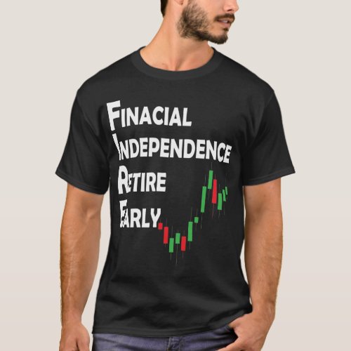 Stock Market Trading Investor FIRE Movement T_Shirt