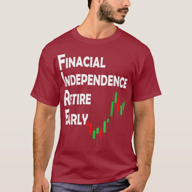 Stock Market Trading Investor FIRE Movement T-Shirt (Front)