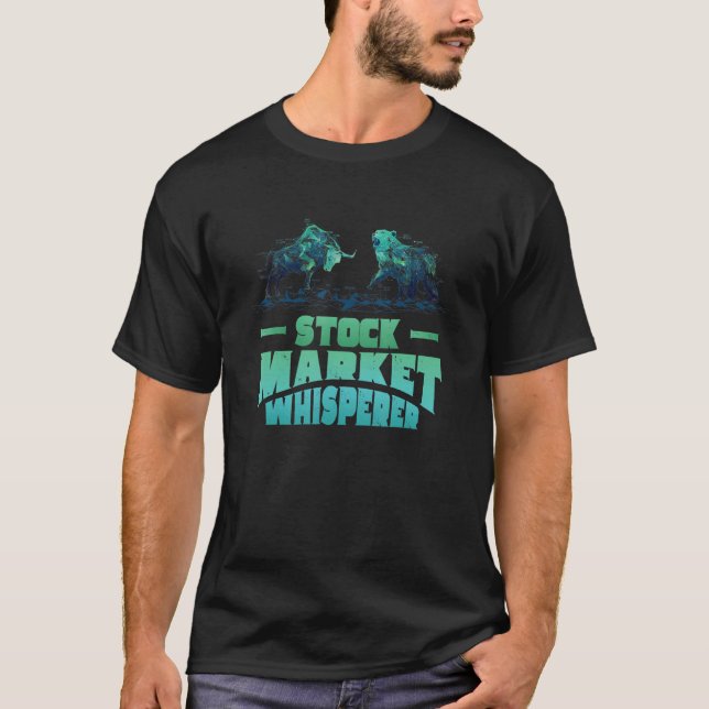 Stock Market Whisperer Stock Trader Bull And Bear T-Shirt (Front)