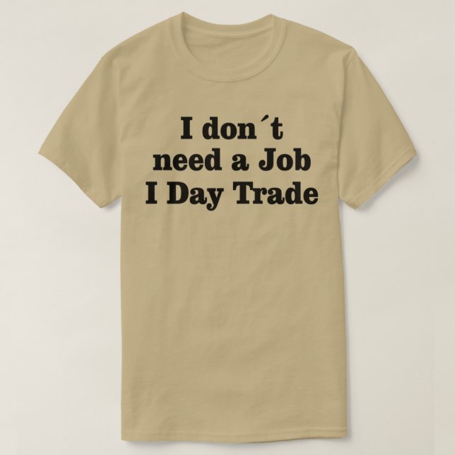 STOCK MARKETFOREX TRADER I Day Trade T-Shirt (Design Front)