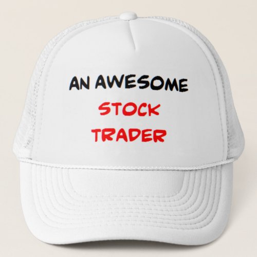 stock trader awesome trucker hat