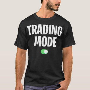 Stock Trading Mode On - Cool Day Trader Stock T-Shirt