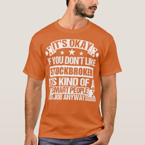 Stockbroker lover Its Okay If You Dont Like Stockb T_Shirt
