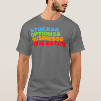 Stocks And Options And Business And Real Estate T-Shirt