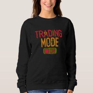 Stocks Trading Mode On Trader Stock Market Investo Sweatshirt