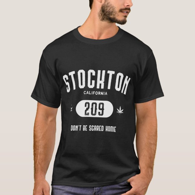 Stockton 209 Don't Be Scared Homie T-Shirt (Front)