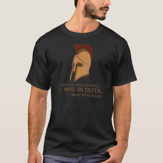 Stoic Philosophy Quote   Be Wise In Deeds   Marcus T-Shirt