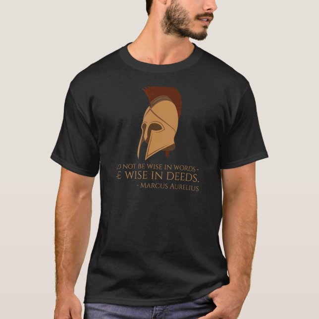 Stoic Philosophy Quote   Be Wise In Deeds   Marcus T-Shirt (Front)
