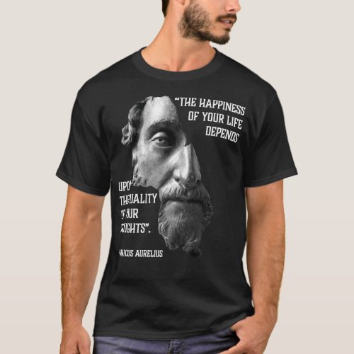 Stoic quote by Marcus Aurelius Happy Life Though T_Shirt