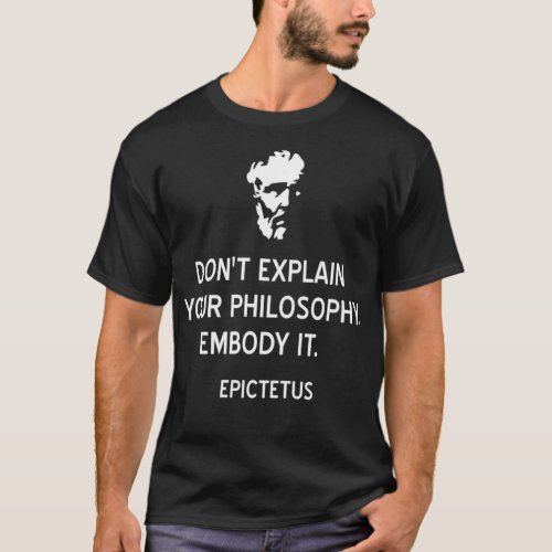Stoicism Quote by Epictetus to Embody Your Philoso T_Shirt