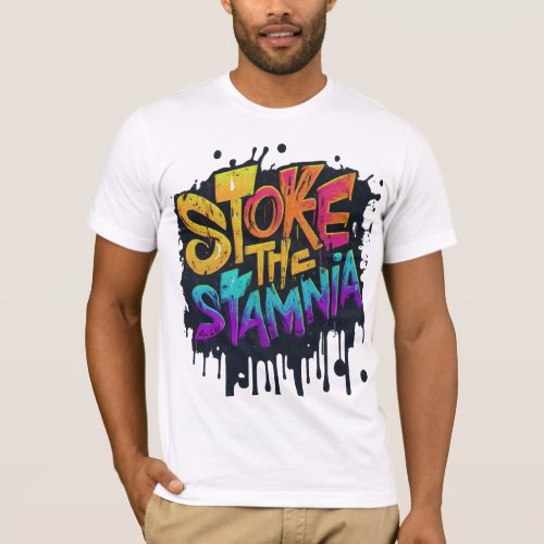 stoke the stamina T_Shirt