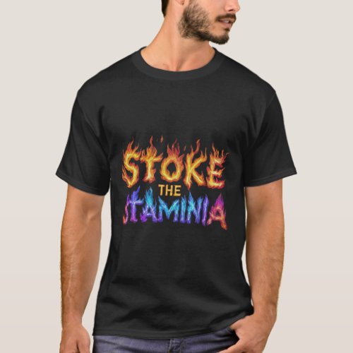 Stoke the Stamina T_Shirt