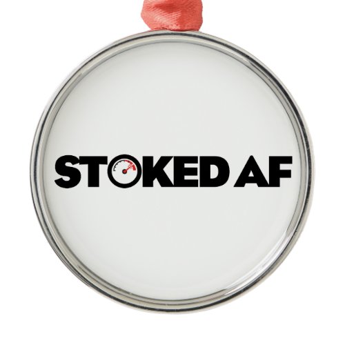 Stoked AF Metal Ornament