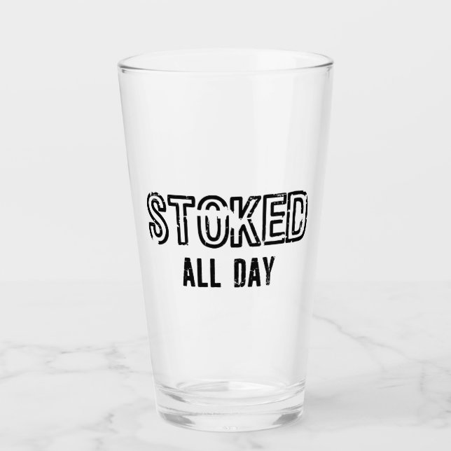 Stoked All Day Glass (Front)