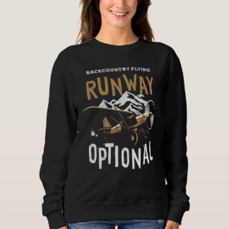 STOL Bushplane Pilot Backcountry Flying Runway Opt Sweatshirt