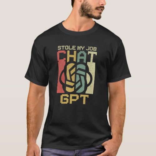 Stole my job Chat GPT  T_Shirt