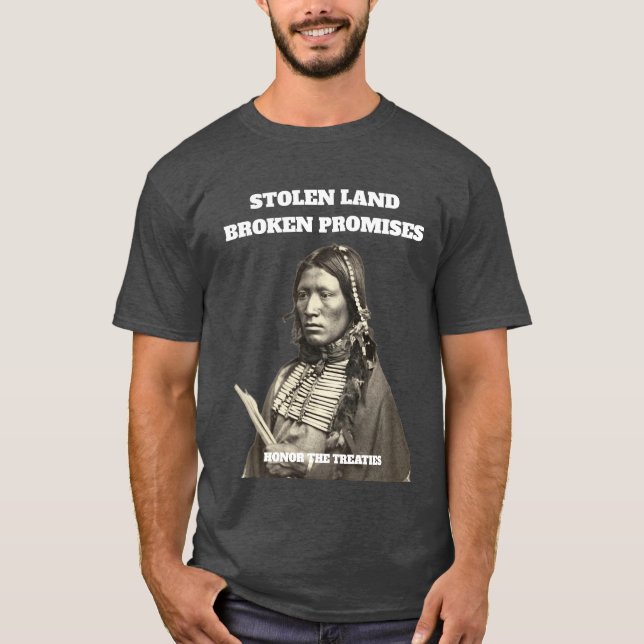 Stolen Land Broken Promises Native American T-Shirt (Front)
