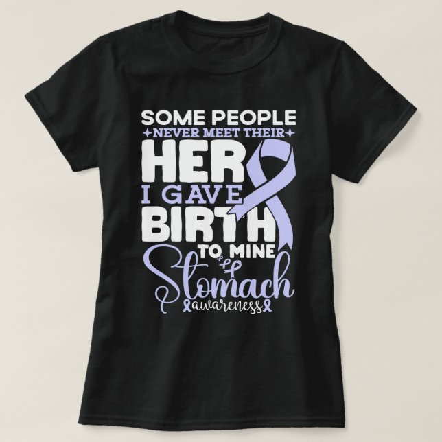 Stomach Awareness Some People Never Meet Their  T-Shirt (Design Front)