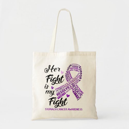 Stomach Cancer Awareness Her Fight Is My Fight Tote Bag