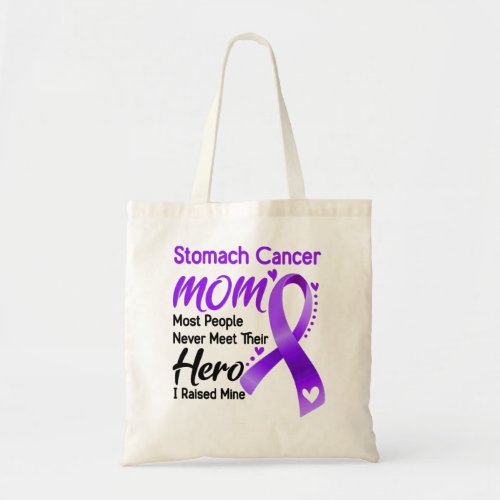 Stomach Cancer Mom Most People Never Meet Their He Tote Bag