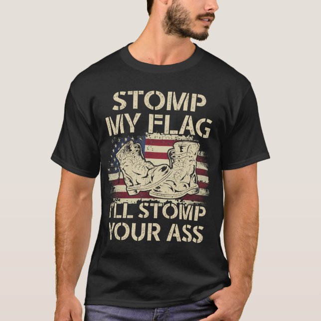 Stomp My Flag and I'll Stomp Your Shirt USA Flag (Front)