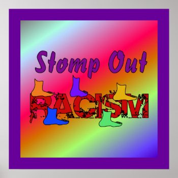Stomp Out Racism Poster by orsobear at Zazzle