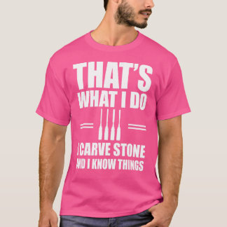 Stone Carving Saying Stone Carver Tools T-Shirt